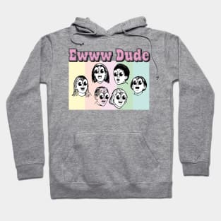 Ewww Dude Hoodie